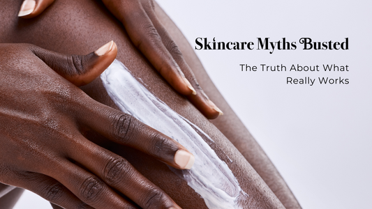 Skincare Myths Busted: The Truth About What Really Works